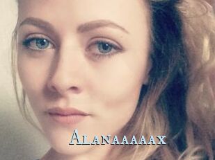 Alanaaaaax