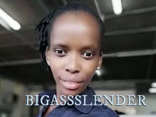 BIGASSSLENDER