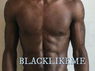 BLACKLIKEME