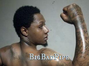 BigBadPipe