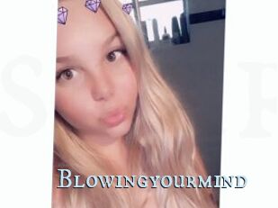 Blowingyourmind