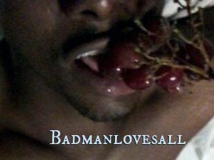 Badmanlovesall