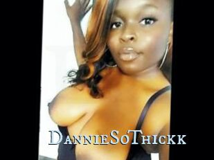 DannieSoThickk