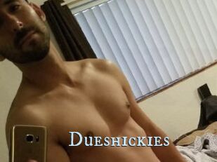 Dueshickies