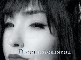 Digglebickinyou