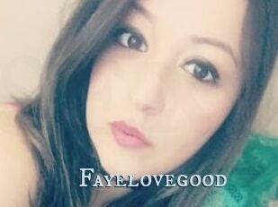 Fayelovegood