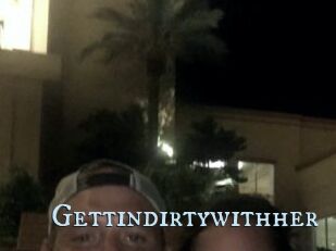 Gettindirtywithher
