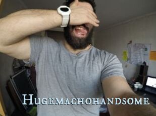 Hugemachohandsome