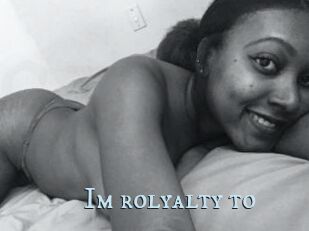 Im_rolyalty_to