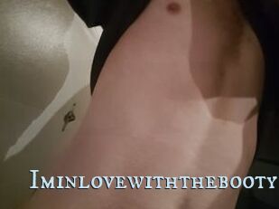 Iminlovewiththebooty