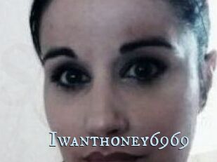 Iwanthoney6969