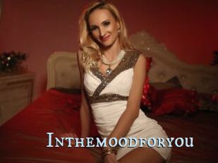 Inthemoodforyou