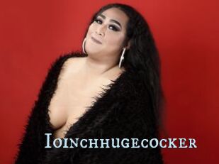 Ioinchhugecocker