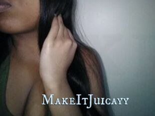 MakeItJuicayy