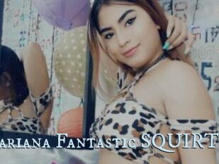 Mariana_Fantastic_SQUIRT