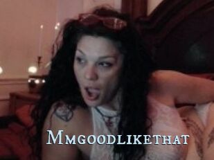 Mmgoodlikethat