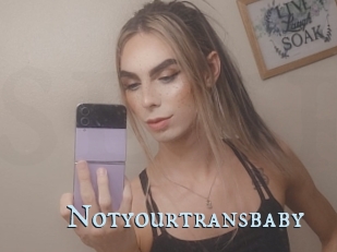 Notyourtransbaby
