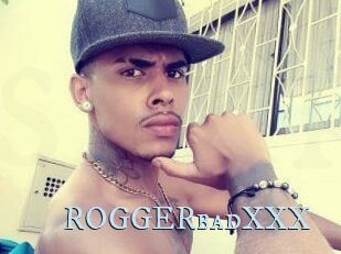 ROGGERbadXXX
