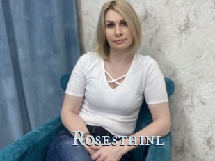Rosesthinl