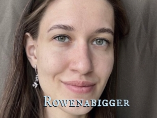 Rowenabigger