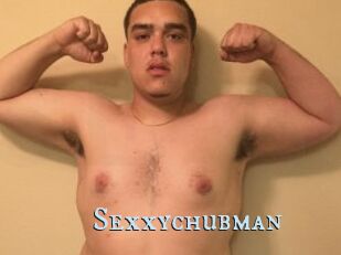 Sexxychubman
