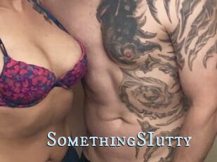 SomethingSIutty