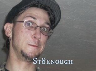 St8enough