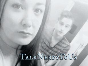 TalkNerdyToUs