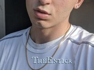 TheEnticr