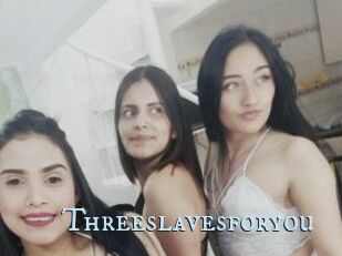 Threeslavesforyou
