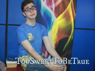 TooSweetToBeTrue