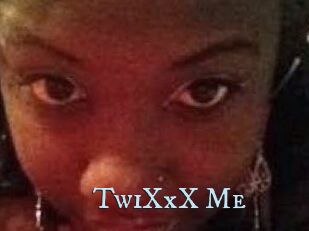 TwiXxX_Me