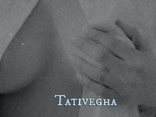 Tativegha