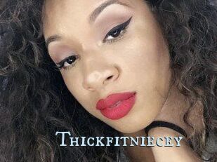 Thickfitniecey