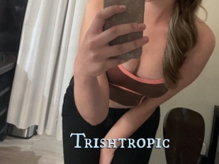 Trishtropic