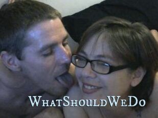 WhatShouldWeDo