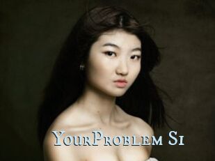 YourProblem_Si