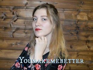Youmakemebetter