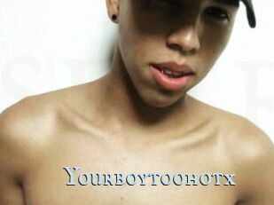 Yourboytoohotx